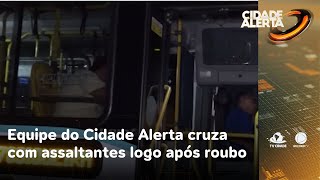 Equipe do Cidade Alerta cruza com assaltantes logo após roubo a ônibus | Cidade Alerta CE