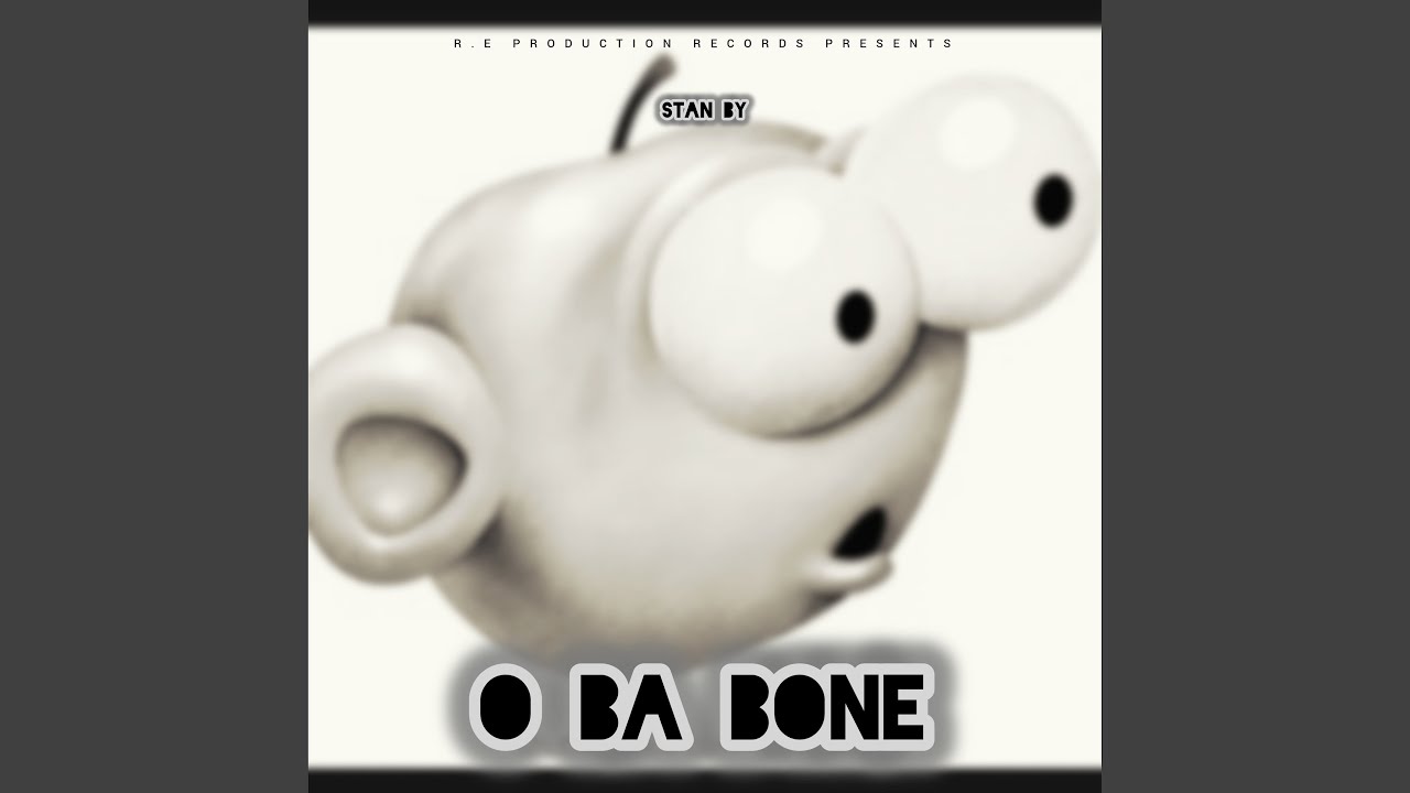 Watch O Ba Bone on YouTube Watch O Ba Bone on YouTube