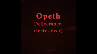 Opeth - Deliverance (instrumental cover)