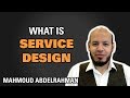 What is service design  mahmoud abdelrahman