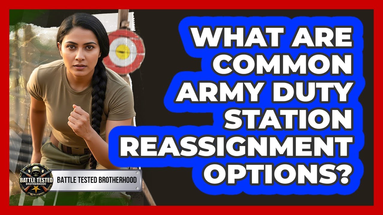 What Are Common Army Duty Station Reassignment Options?