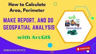 Calculate Area, Perimeter, Make Reports, and Conduct Analysis with ArcGIS in Geology and Science