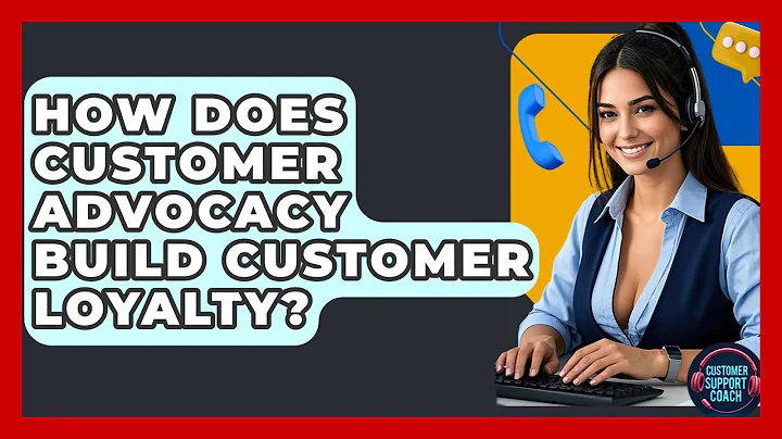 How Does Customer Advocacy Build Customer Loyalty? - Customer Support Coach