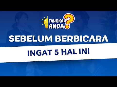 Apa Saja 5 hal yang seharusnya diperhatikan sebelum berbicara?
