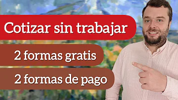 ¿Cuánto hay que pagar para cotizar sin trabajar?