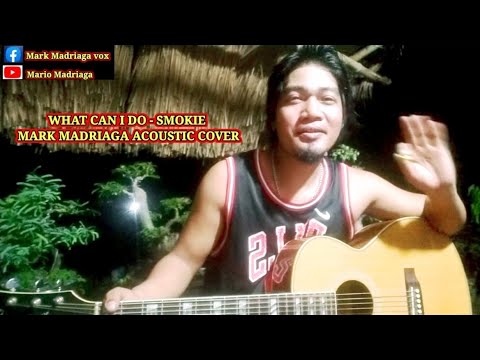 What Can I Do - Smokie - Mark Madriaga Acoustic Cover