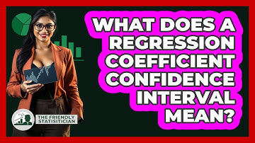 What Does A Regression Coefficient Confidence Interval Mean? - The Friendly Statistician