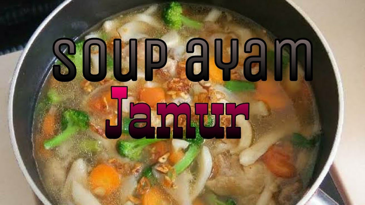 Resep Sop Ayam Jamur Tiram YouTube