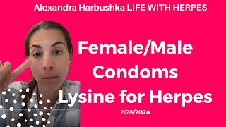 Female/Male Condoms & Herpes, Lysine for Herpes 02_28_2024