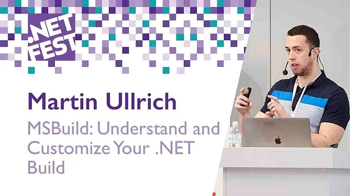 MSBuild: Understand and Customize Your .NET Build. Martin Ullrich .NET Fest 2018