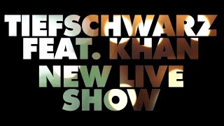 Tiefschwarz feat. Khan new LIVE show 2015