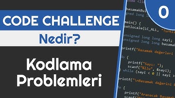 0 - Code Cahallenge Nedir? | Kodlama Problemleri (Programlama Örnekleri, Yazılım)