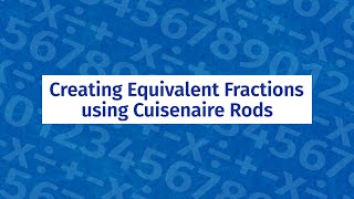 Information Math Shorts - Creating Equivalent Fractions using Cuisenaire Rods Update