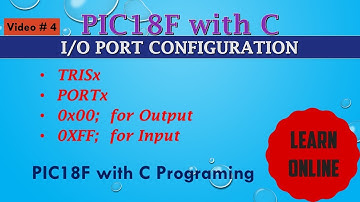 I/O PORT Configuration in C language for PIC18 Microcontroller