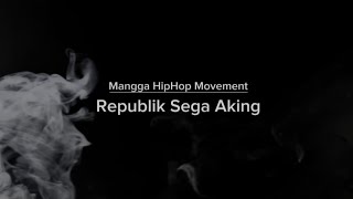 Download lagu Mangga HipHop Movement - Republik Sega Aking