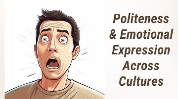Understanding Politeness and Emotional Expression in Different Cultures