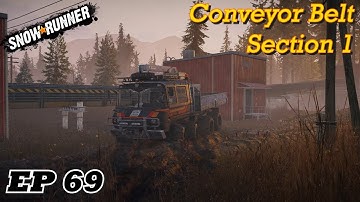 SnowRunner EP69 - Conveyor Belt Section 1
