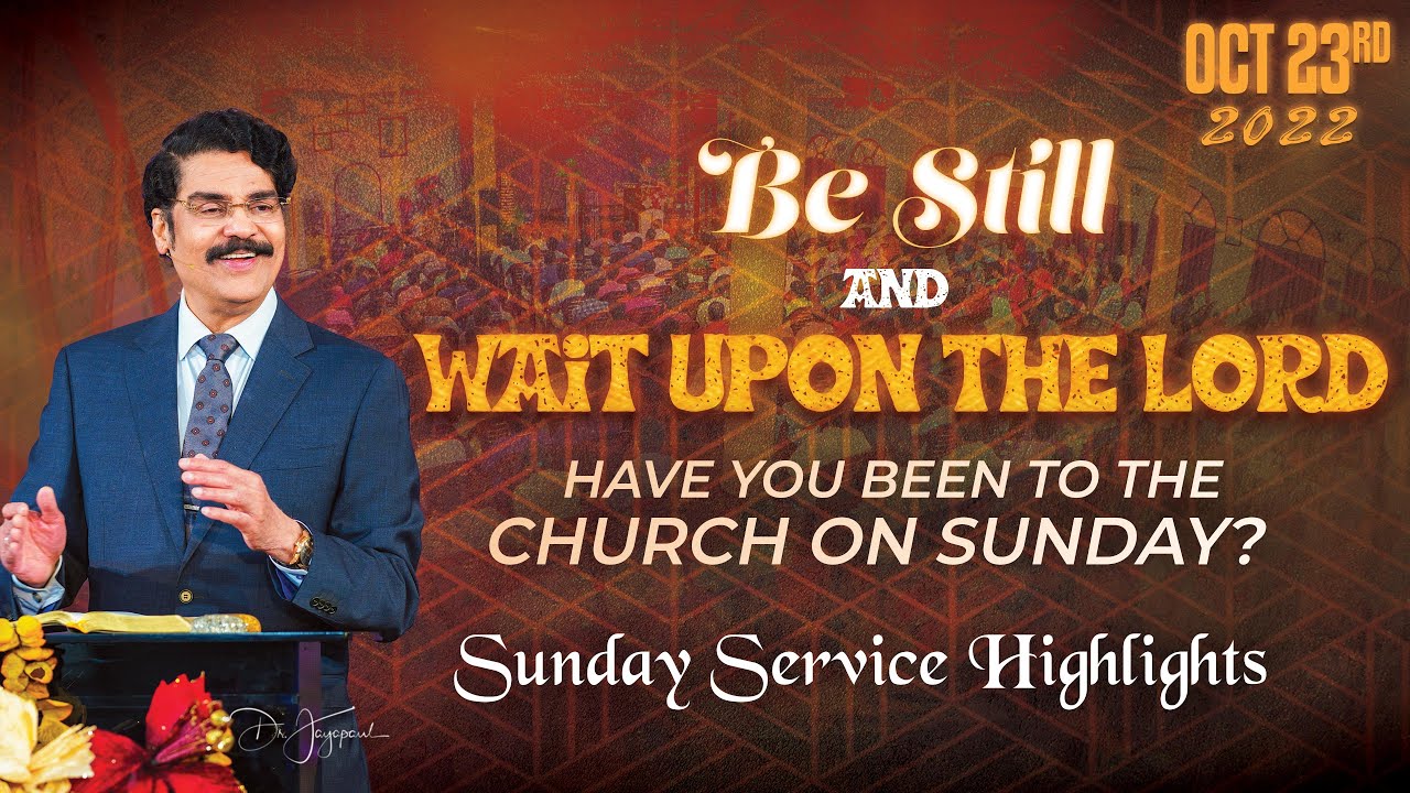 Have you been to the Church on Sunday? Be Still and Wait Upon the