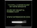 "I'm Still a Good Dude" by Nate Smoove
