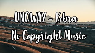 UNOWAY - Kobra [No Copyright Music]