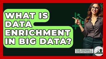 What Is Data Enrichment In Big Data? - The Friendly Statistician