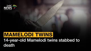 Mamelodi Twins | 14-year-old Mamelodi twins stabbed to death