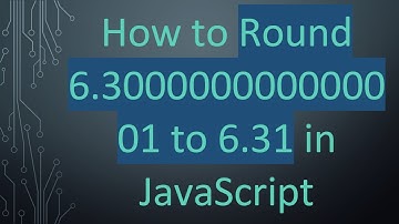 How to Round 6.300000000000001 to 6.31 in JavaScript