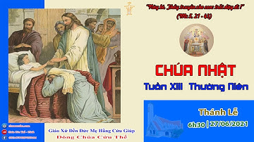 🔴 Thánh lễ: Chúa Nhật Tuần XIII Thường Niên | 6h30 || 27/06/2021 || Đền Đức Mẹ Hằng Cứu Giúp