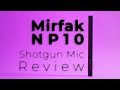 Gear Review \\ Mirfak NP10 Shotgun Mic