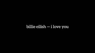 Billie Eilish  I Love You slowedmuffledreverb
