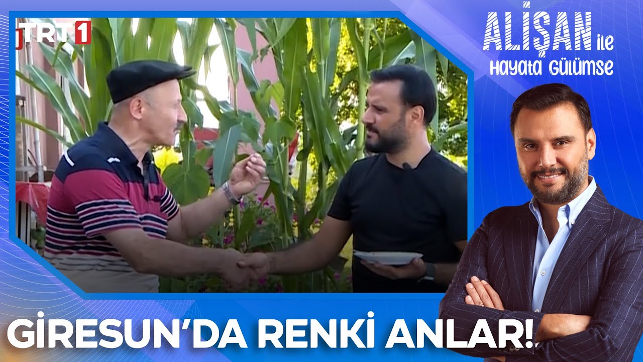 Alişan fındık diyarı Giresun'da! | @AlisanileHayataGulumseTRT  28 Ağustos Pazartesi