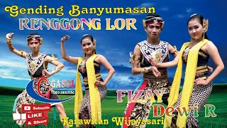 GENDING BANYUMASAN RENGGONG LOR PENARI DEWI feat FIZAY