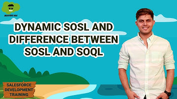 Dynamic SOSL | Difference Between SOSL and SOQL | Salesforce Development Course