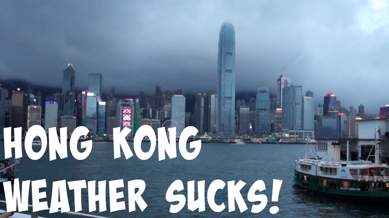 HONG KONG WEATHER SUCKS! YouTube