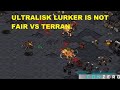 ULTRALISK LURKER IS NOT FAIR VS TERRAN