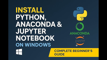 Install Python, Anaconda & Jupyter Notebook on Windows | Complete Beginner’s Guide (2025)