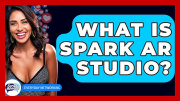 What Is Spark AR Studio? - Everyday-Networking