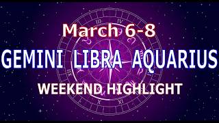 GEMINI LIBRA AQUARIUS | March 6-8 | Weekend Highlight Tarot Readings