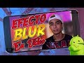 COMO HACER EL EFECTO BLUR (DESENFOQUE) EN VÍDEO DESDE ANDROID //Alexius Tv