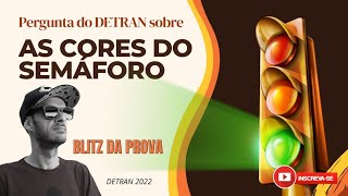 PROVA DO DETRAN - Pergunta sobre as cores do semáforo (Legislação de Trânsito).