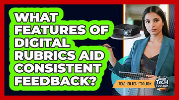 What Features of Digital Rubrics Aid Consistent Feedback?