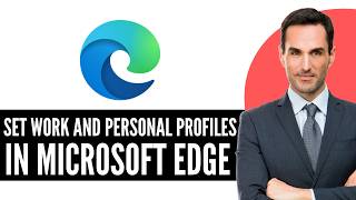 How to Set Work and Personal Profiles in Microsoft Edge (2026) Step-by-Step
