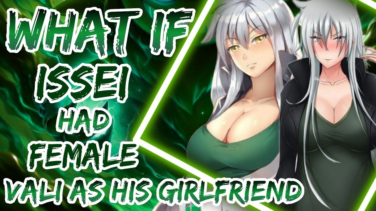 What If Issei Had Female Vali As his Girlfriend | Part 1