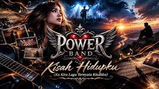 Ku Kira Lagu Ternyata Kisahku (Kisah Hidupku) - POWER BAND
