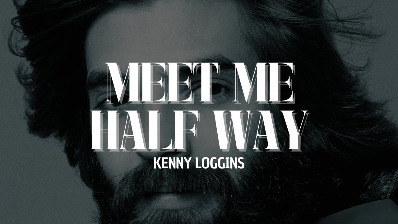 Meet Me Halfway Kenny Loggins [Lyrics] YouTube