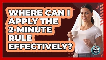 Where Can I Apply the 2-Minute Rule Effectively?