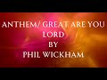 Anthem Great Are You Lord By Phil Wickham Lyric Video mp3