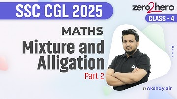 SSC CGL 2025 | SSC CGL Maths Mixture & Alligation | SSC CGL Maths Class 2025 | By Akshay Sir