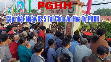Đại Lễ 18 - 5 - 2022 | Cập Nhật Đại Lễ Ngày 18 - 5 - 2022 Tại Chùa An Hòa Tự Thánh Địa Hòa Hảo