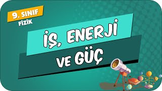 İş, Enerji ve Güç | 9.Sınıf Fizik #2024 İş, Enerji ve Güç | 9.Sınıf Fizik #2024
